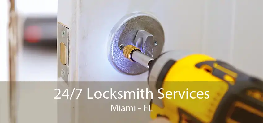 24/7 Locksmith Services Miami - FL