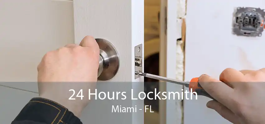 24 Hours Locksmith Miami - FL