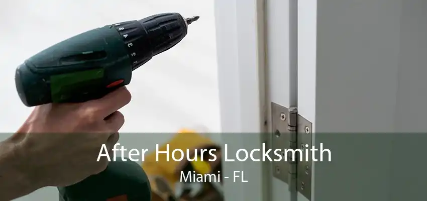 After Hours Locksmith Miami - FL