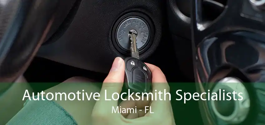 Automotive Locksmith Specialists Miami - FL