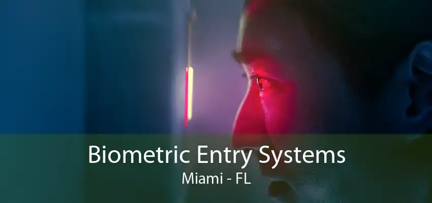 Biometric Entry Systems Miami - FL