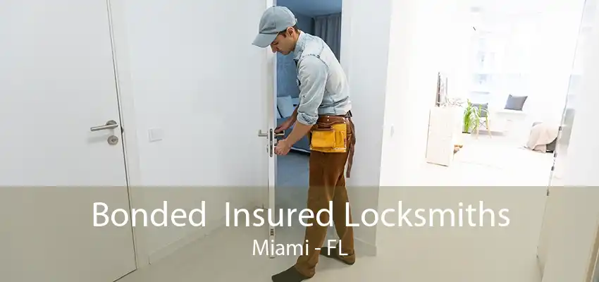 Bonded  Insured Locksmiths Miami - FL