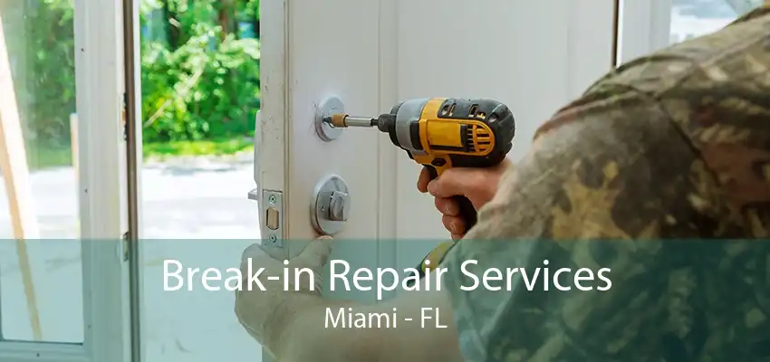 Break-in Repair Services Miami - FL