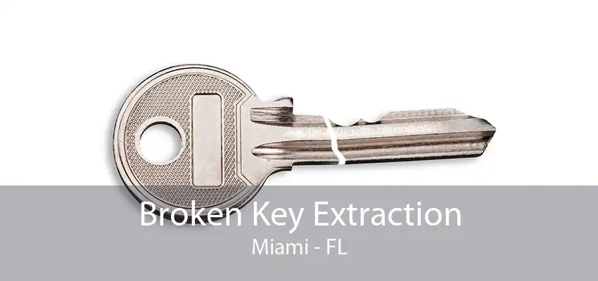 Broken Key Extraction Miami - FL