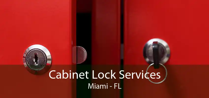 Cabinet Lock Services Miami - FL