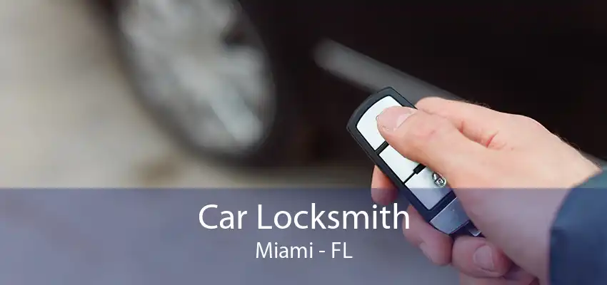 Car Locksmith Miami - FL