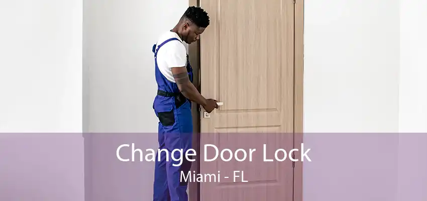 Change Door Lock Miami - FL