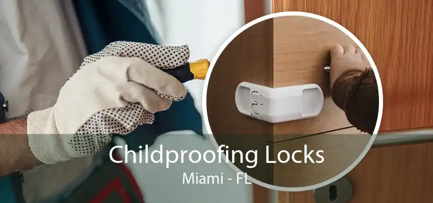 Childproofing Locks Miami - FL