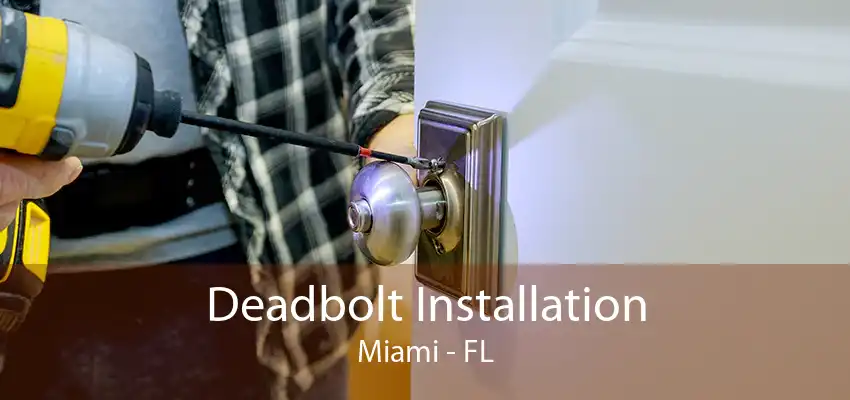 Deadbolt Installation Miami - FL