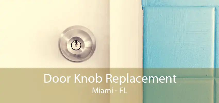 Door Knob Replacement Miami - FL