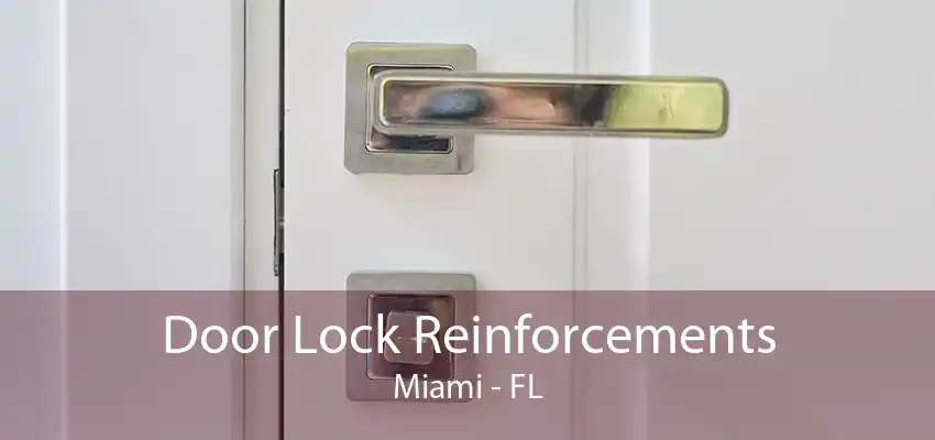 Door Lock Reinforcements Miami - FL