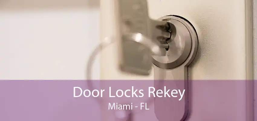 Door Locks Rekey Miami - FL