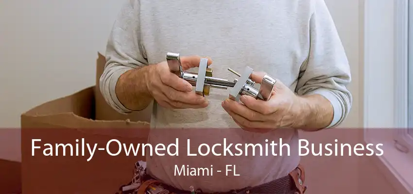 Family-Owned Locksmith Business Miami - FL