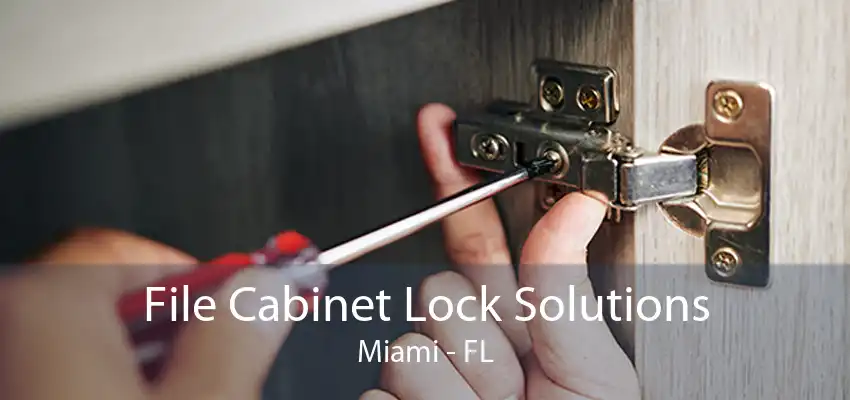 File Cabinet Lock Solutions Miami - FL