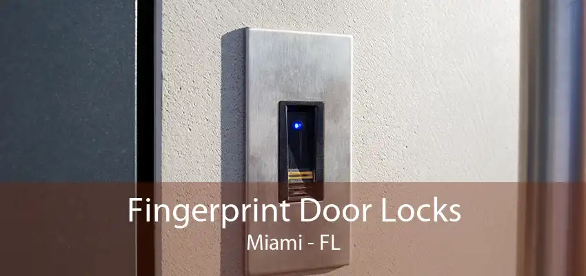 Fingerprint Door Locks Miami - FL