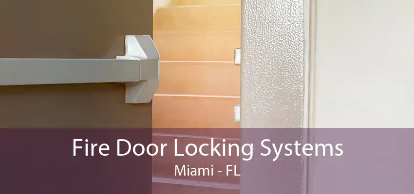 Fire Door Locking Systems Miami - FL