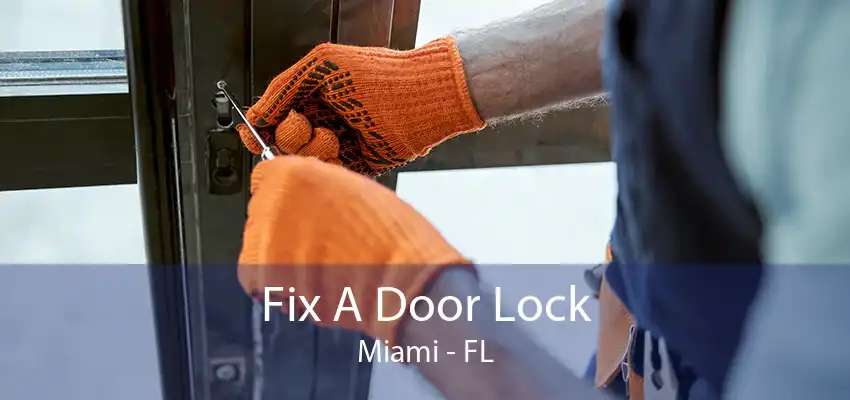 Fix A Door Lock Miami - FL