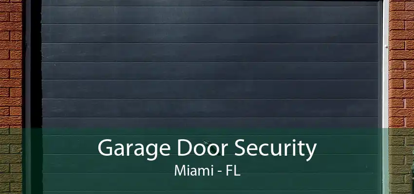 Garage Door Security Miami - FL