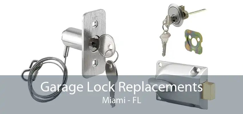 Garage Lock Replacements Miami - FL