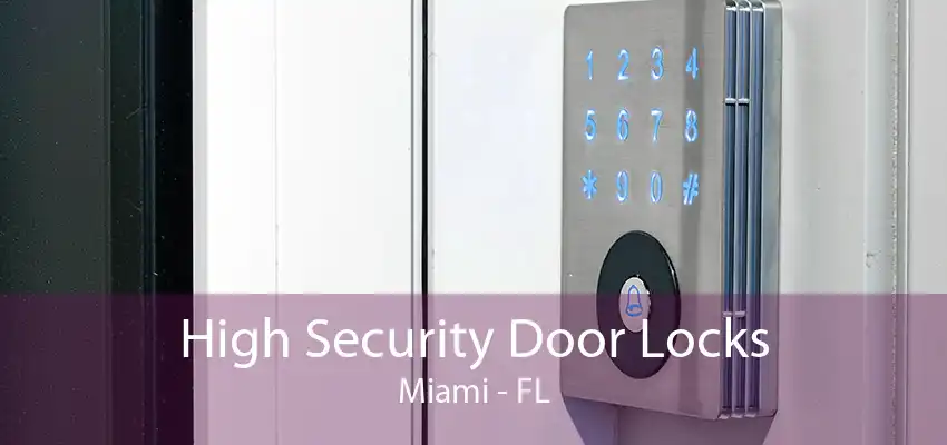 High Security Door Locks Miami - FL