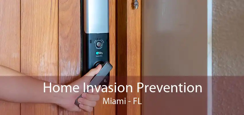 Home Invasion Prevention Miami - FL