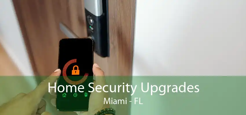 Home Security Upgrades Miami - FL