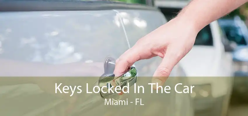 Keys Locked In The Car Miami - FL