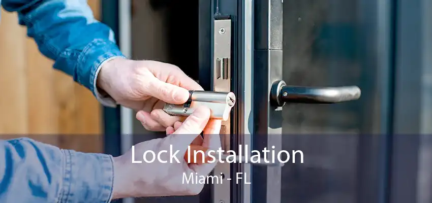 Lock Installation Miami - FL