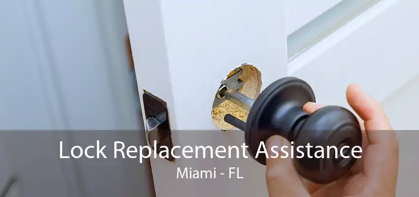 Lock Replacement Assistance Miami - FL