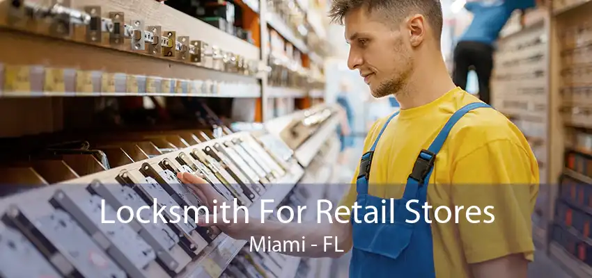 Locksmith For Retail Stores Miami - FL