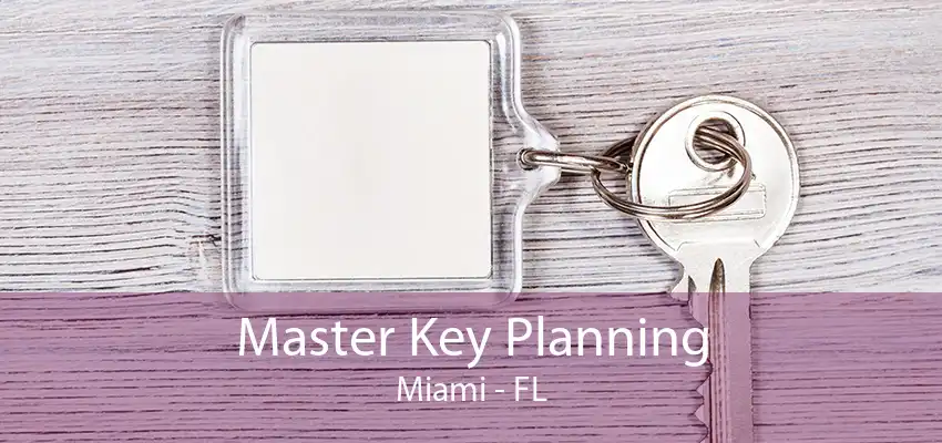 Master Key Planning Miami - FL