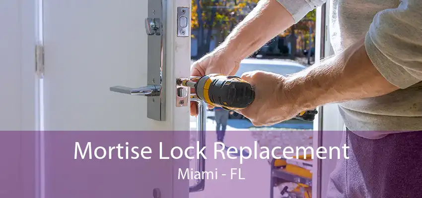 Mortise Lock Replacement Miami - FL