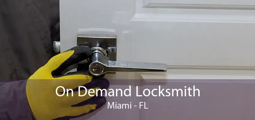 On Demand Locksmith Miami - FL