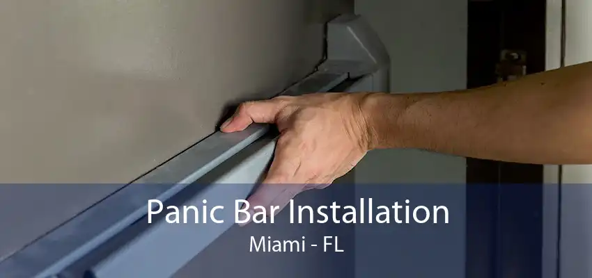 Panic Bar Installation Miami - FL