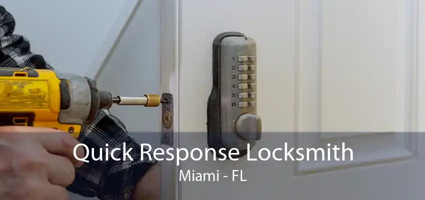 Quick Response Locksmith Miami - FL