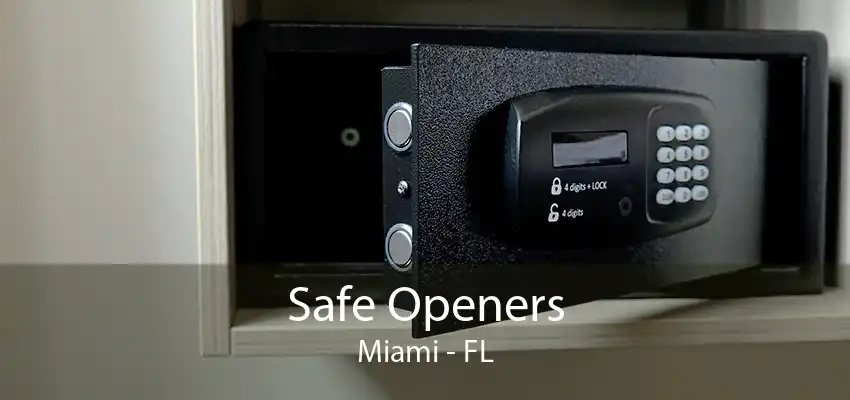 Safe Openers Miami - FL