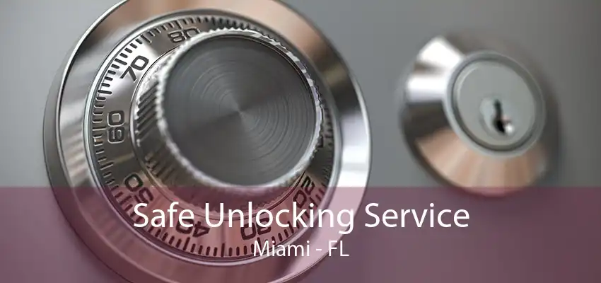 Safe Unlocking Service Miami - FL