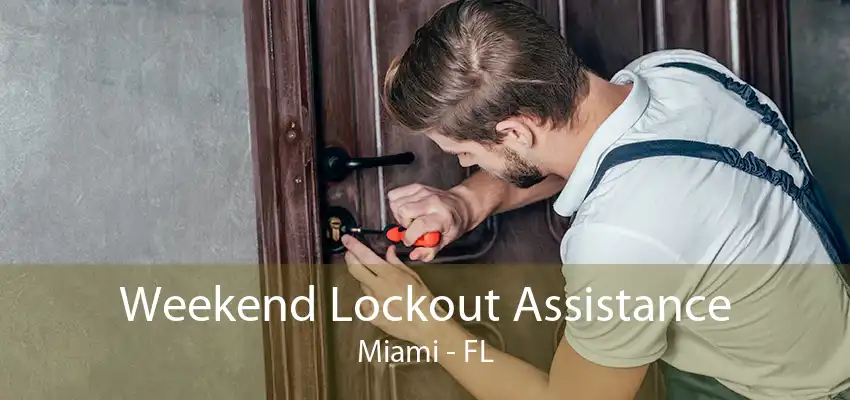 Weekend Lockout Assistance Miami - FL