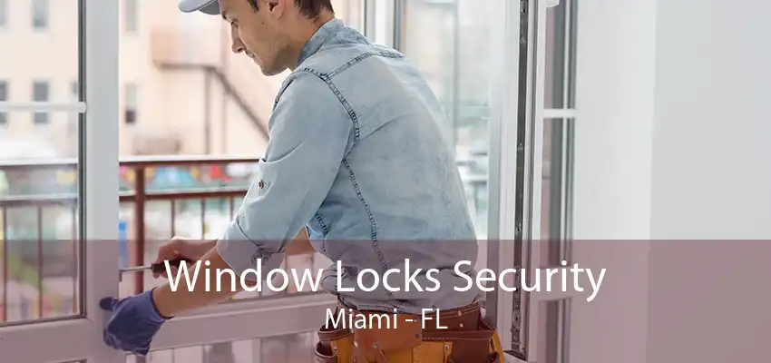 Window Locks Security Miami - FL